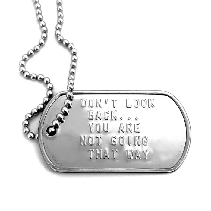 Trendy Charm Necklaces-Don't Look Back You Are Not Going That Way Dog Tag Necklace